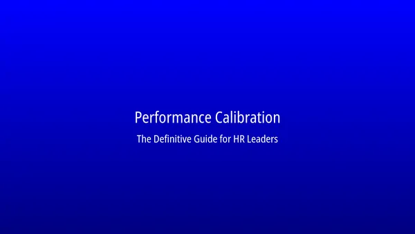 What Is Performance Calibration? The Definitive Guide for HR Leaders